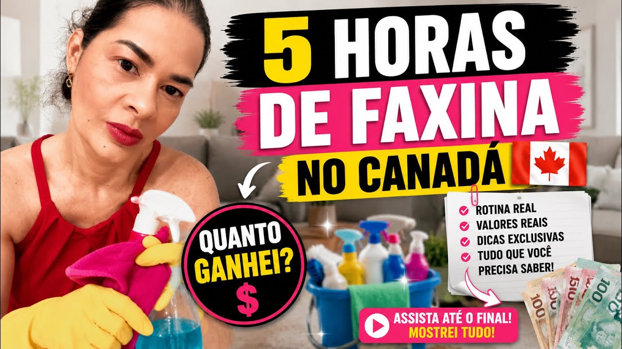 faxina no canada 5 horas trabalhada.