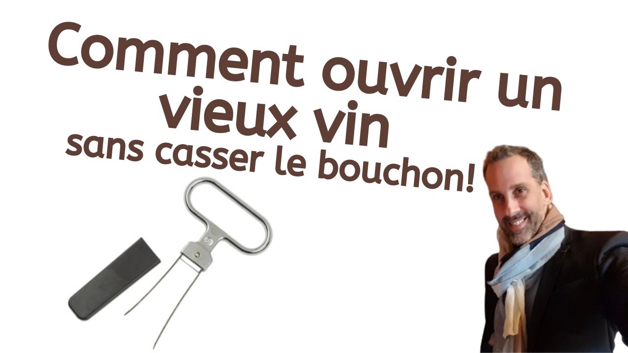 Comment ouvrir un vieux vin sans casser le bouchon?