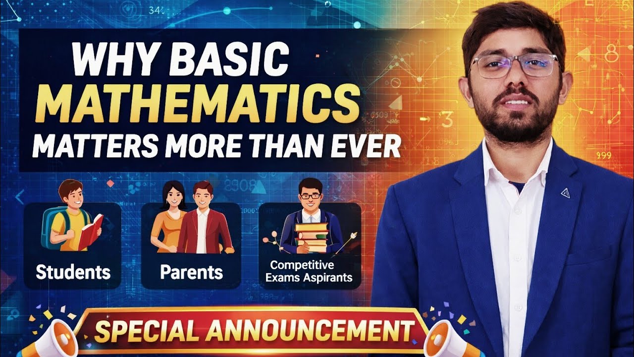 Why Basic Mathematics Matters More Than Ever | Academics • Entrance Exams • Life Skills