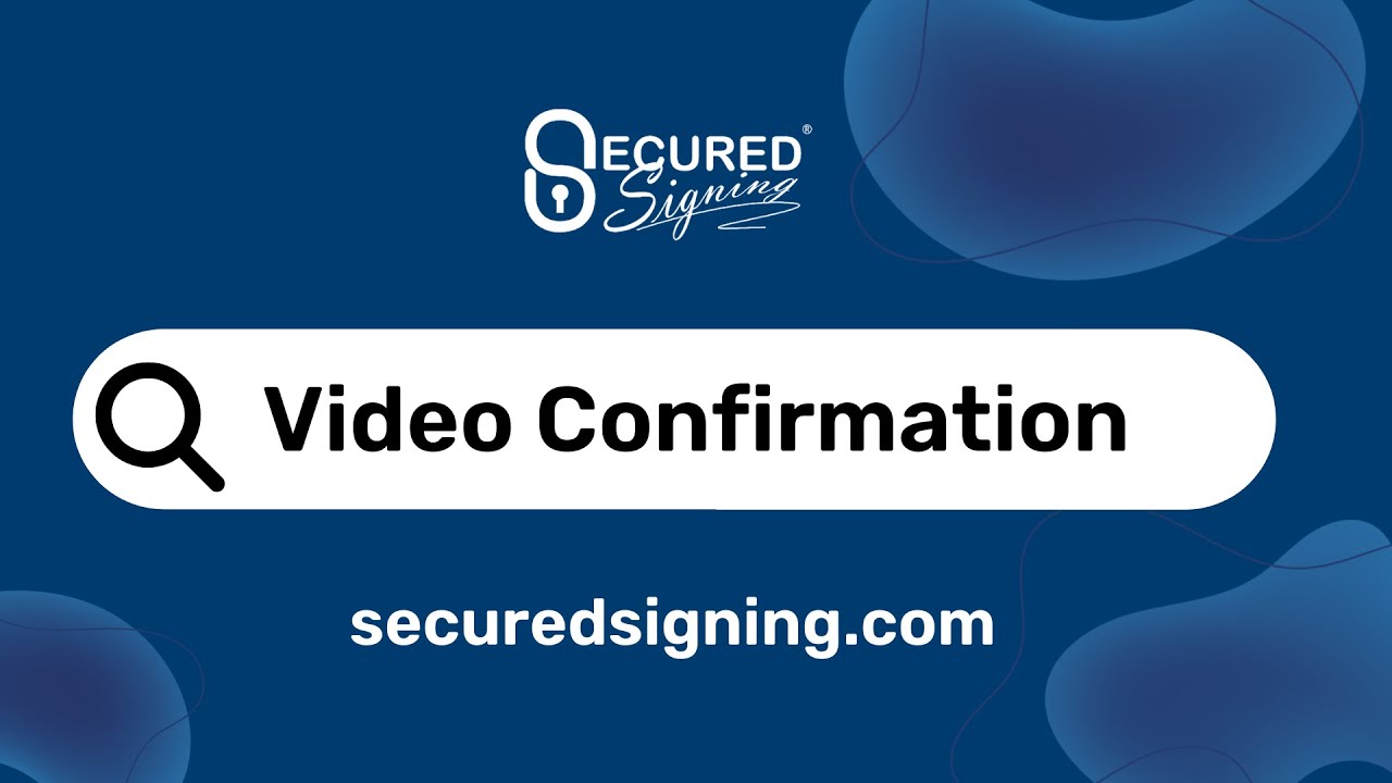Video Confirmation By Secured Signing