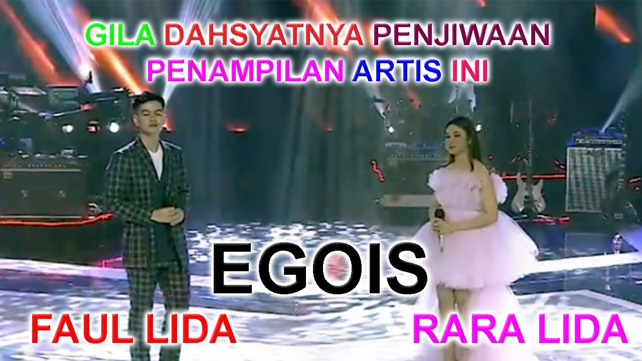 GILA DAHSYATNYA PENJIWAAN PENAMPILAN MEREKA ..!! FAUL LIDA - RARA LIDA -EGOIS