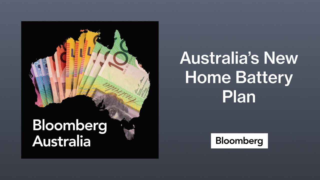 Australia&rsquo;s New Home Battery Plan And The Race for Net Zero | The Bloomberg Australia Podcast
