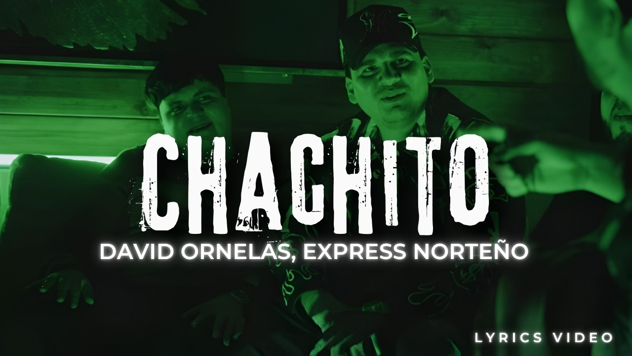 David Ornelas, Express Norteño - Chachito (Letra / Lyrics)