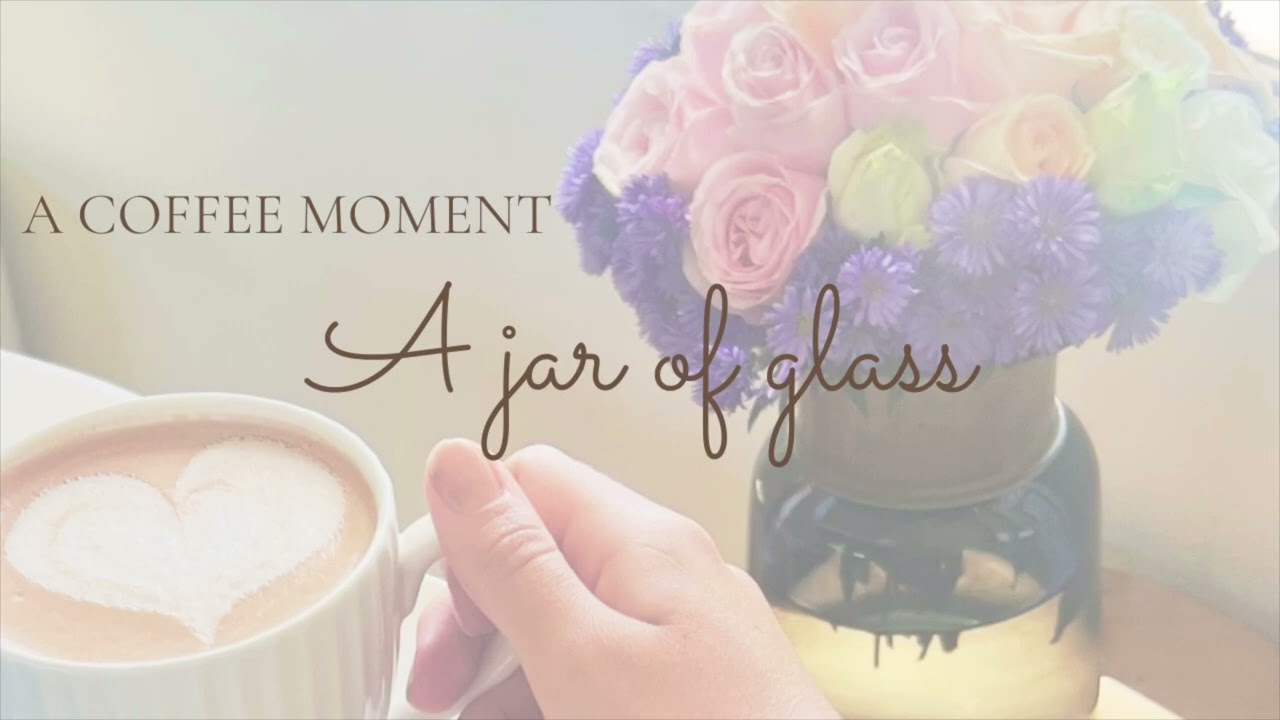 A coffee moment -  A jar of glass
