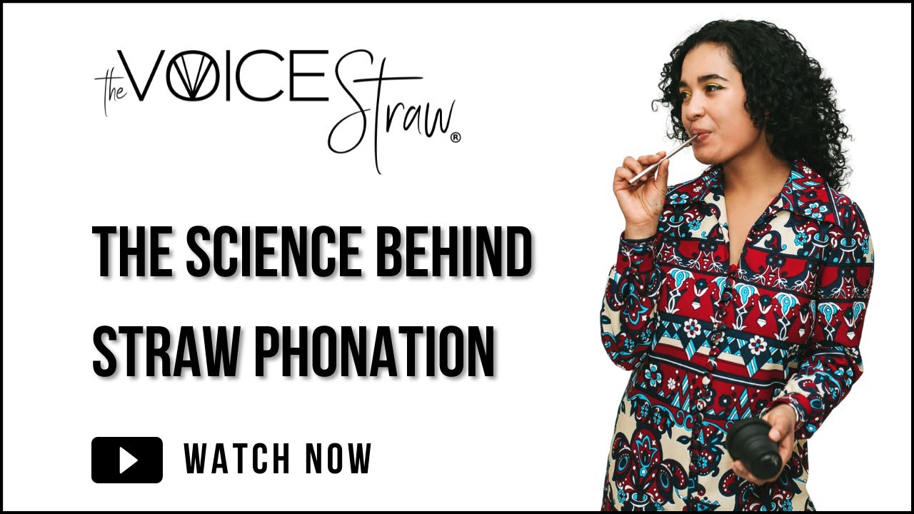 The Science Behind Straw Phonation