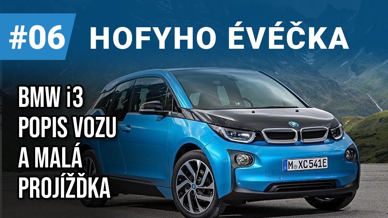 Hofyho ÉVéčka #6 - Představení a projížďka s elektro vozem BMW i3