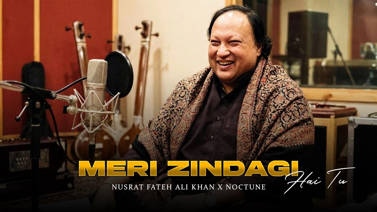 MERI ZINDAGI HAI TU (REMIX) - NUSRAT FATEH ALI KHAN X NOCTUNE