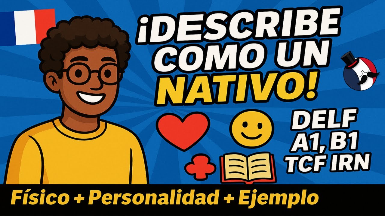 C&oacute;mo describir a una persona en franc&eacute;s 🇫🇷 | F&iacute;sico + Personalidad + Ejemplo para el DELF  y TCF IRN