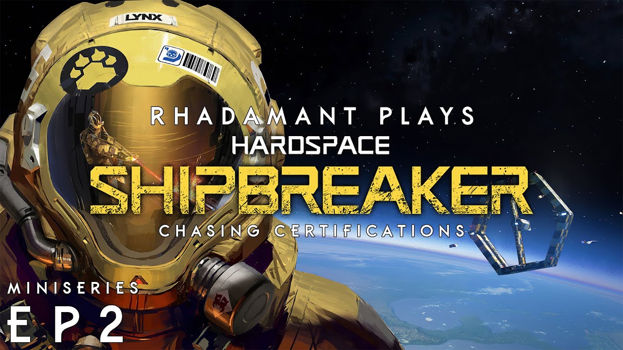 Hardspace Shipbreaker Tutorial Miniseries - Chasing Certifications