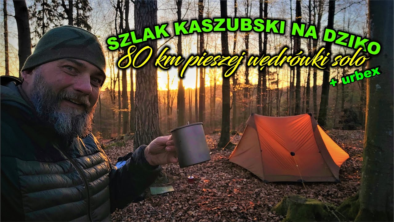 80 km pieszo & solo na dziko z namiotem: Szlak Kaszubski, wł&oacute;czykij i niespodziewany urbex