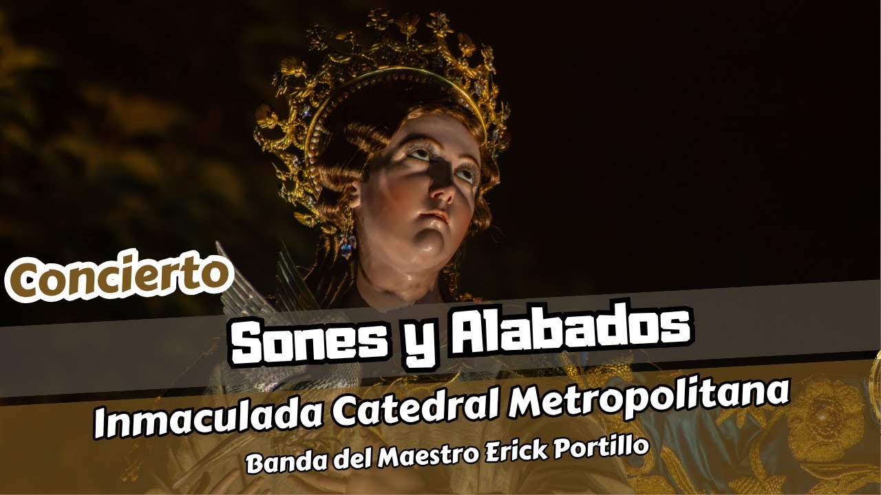 En Vivo Concierto de Sones y Alabados dedicado a la Inmaculada Concepción de Catedral Metropolitana