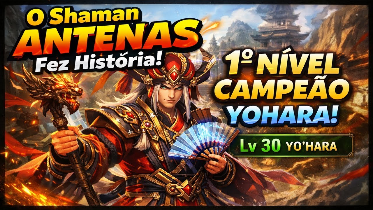 Yohara Nível 30: O Shaman que Abriu o Caminho