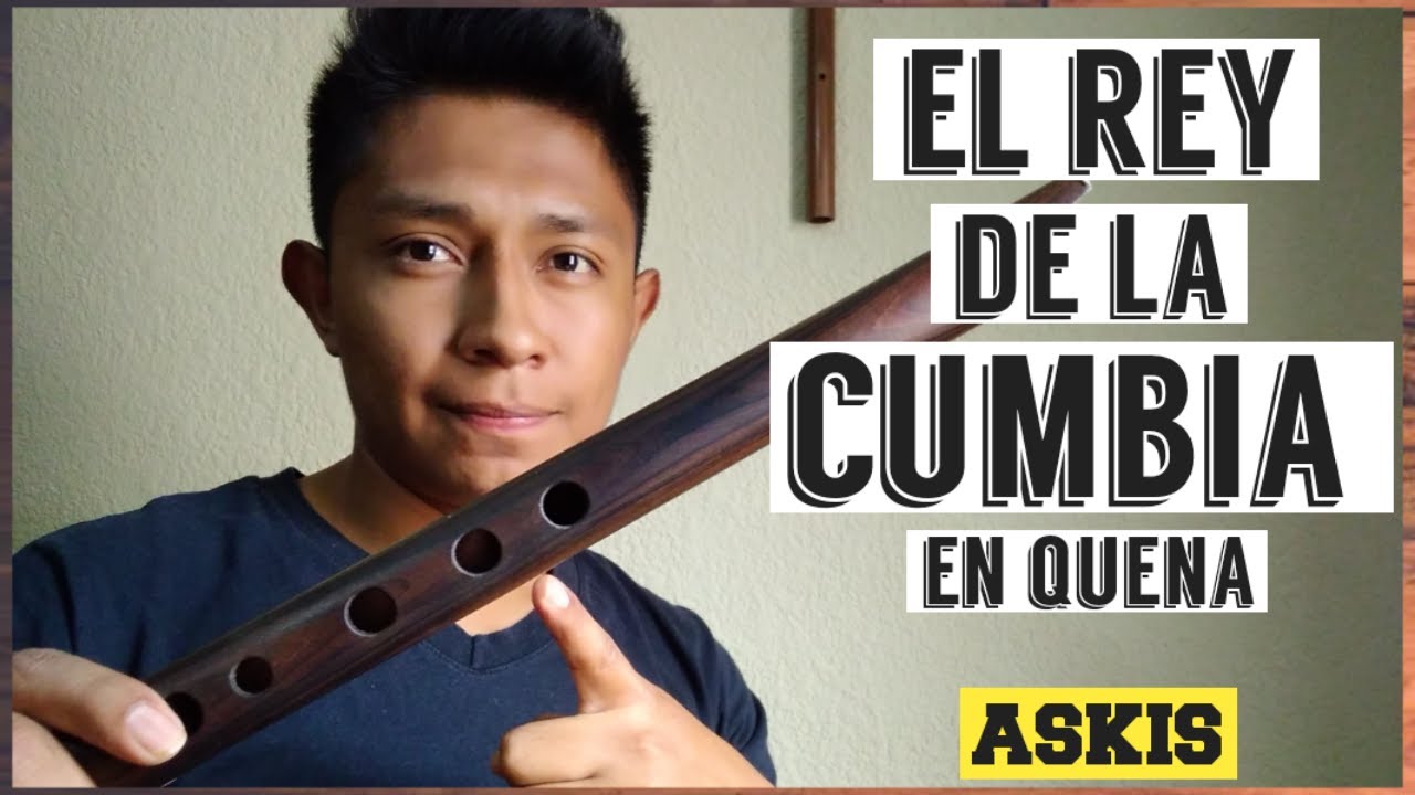 EL REY DE LA CUMBIA- NOTAS DE QUENA EXPLICADO
