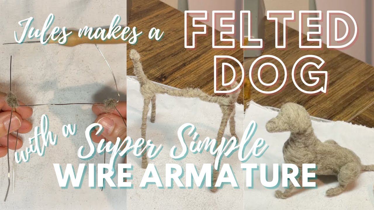 Jules makes a VERY simple wire armature for felted pets in a variety of poses! No glue needed.