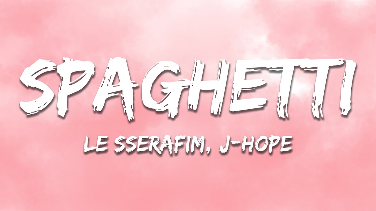 LE SSERAFIM, j-hope - SPAGHETTI (Lyrics)
