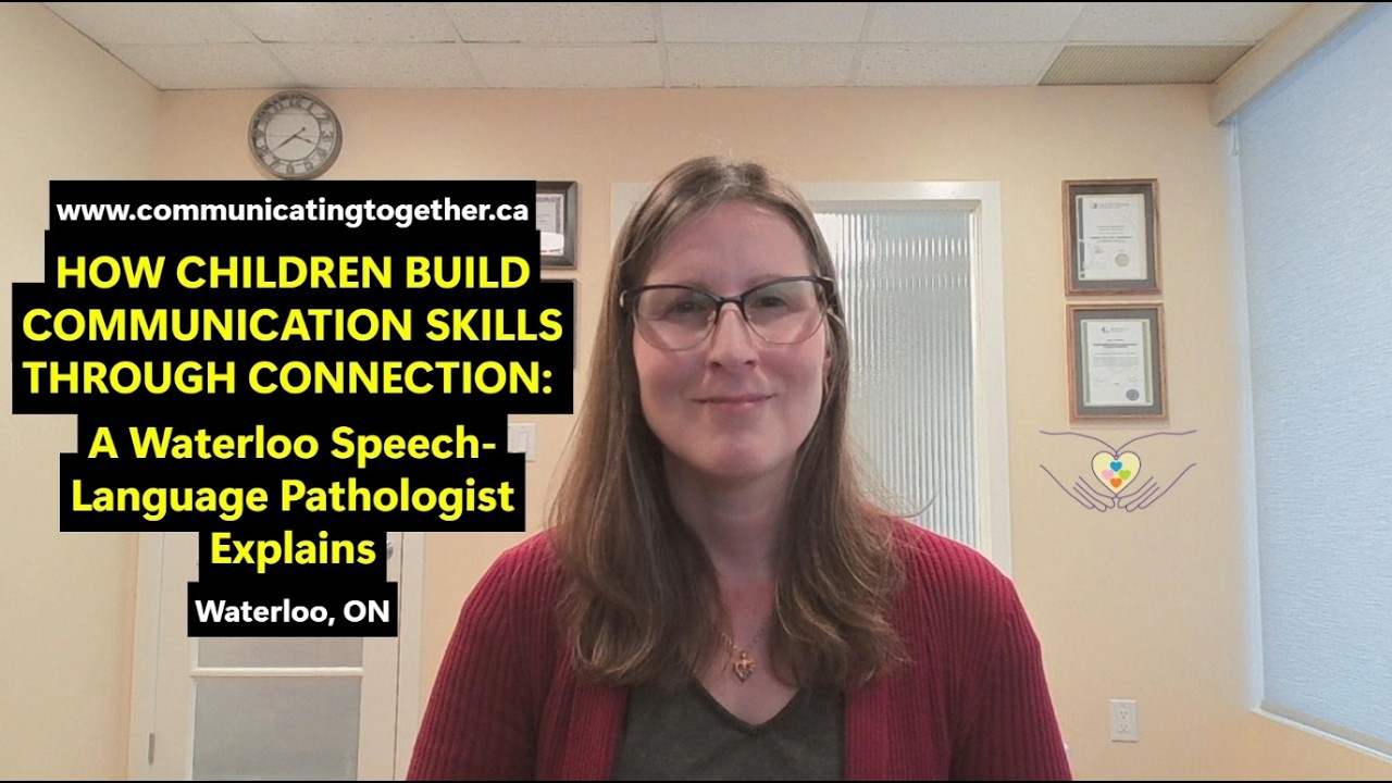 How Children Build Communication Skills Through Connection | A Waterloo SLP Explains