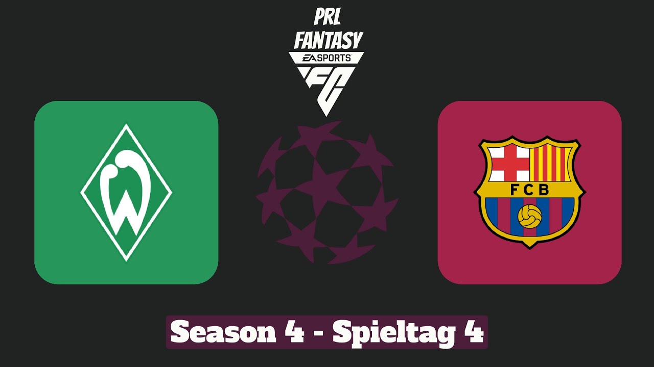 PRL Fantasy Season IV - Spieltag 4 - SV Werder Bremen - FC Barcelona