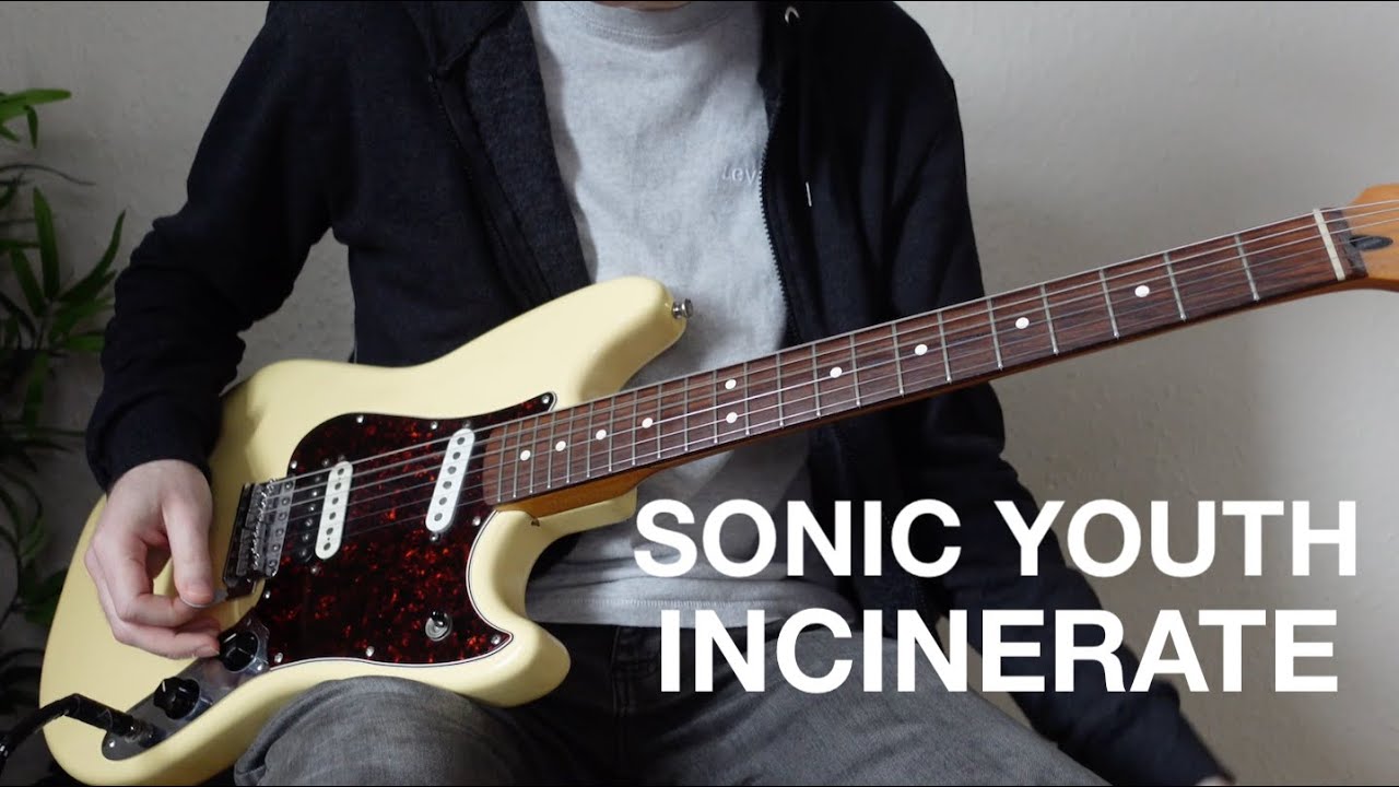 Sonic Youth - Incinerate (guitar cover)