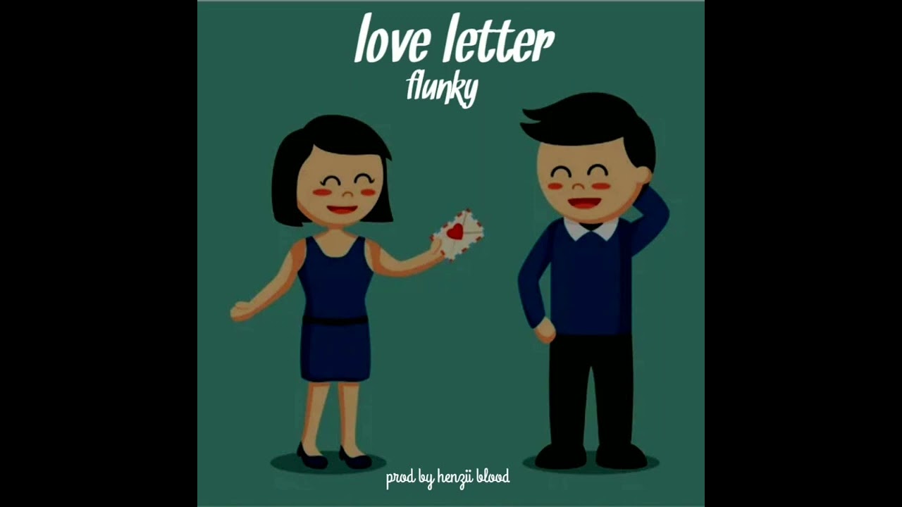 LOVE LETTER (2023) ARTIST : FLUNKY (PROD BY HENZII BLOOD) TUFF WAN 🎼😍💫🇧🇹🔥