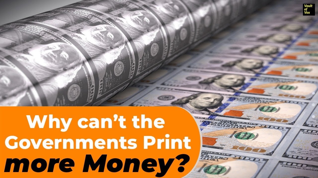 Why can't the Governments Print more money ? |  Vault Of Vox