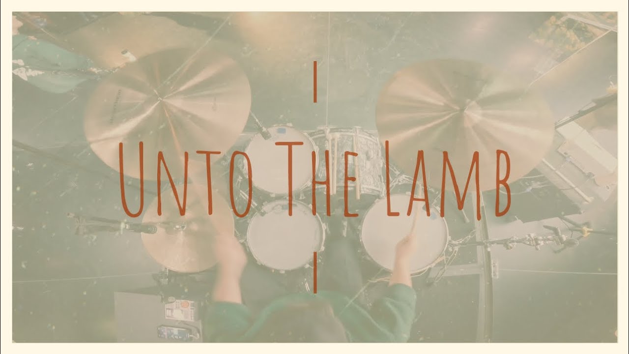 Unto The Lamb - Upperoom (Drum Cover)
