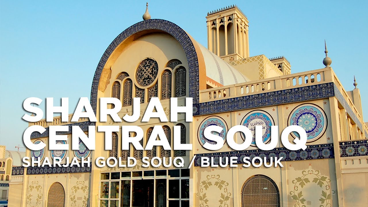 Visiting the Central Souq Al Markasi of Sharjah | Blue Souk | Sharjah Gold Souq | Sharjah City - UAE