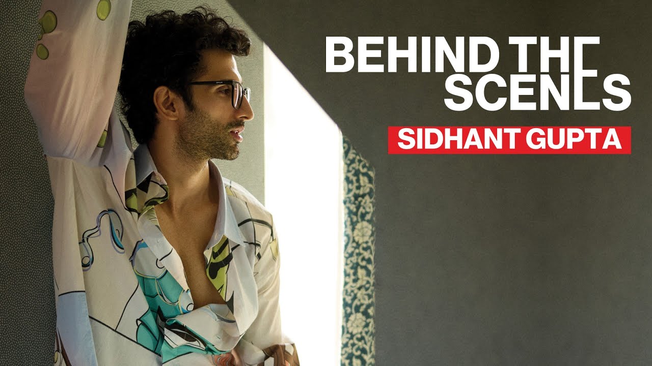 Behind The Scenes ft. Sidhant Gupta | Esquire India