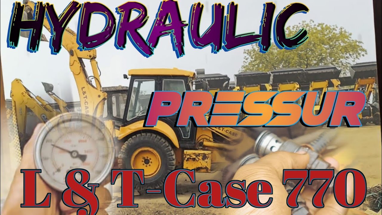 hydraulic pressure kaise kaam nahi karta. backhoe loader  machine L&t case 770