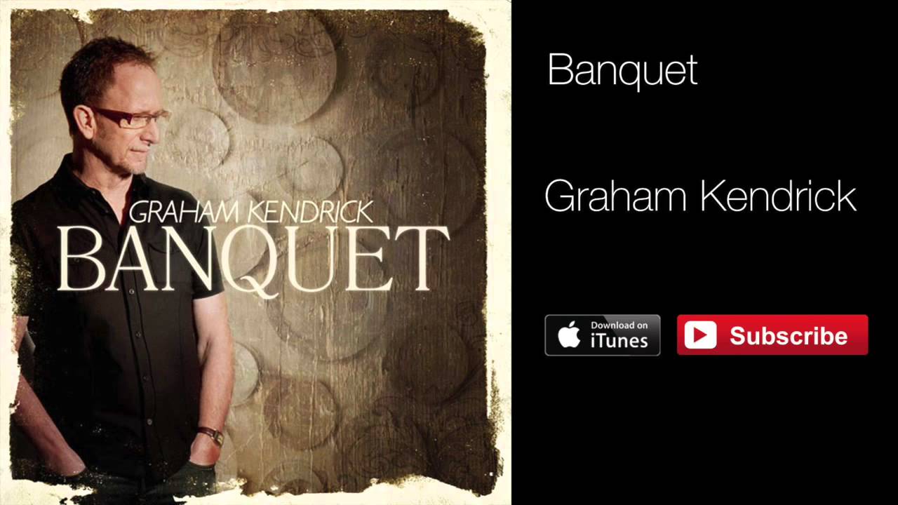 Banquet - Graham Kendrick