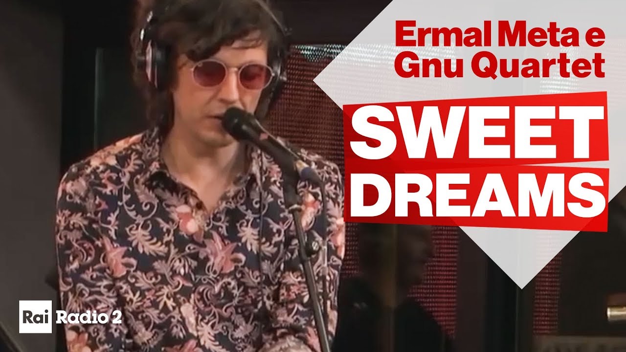 Sweet Dreams - Ermal Meta e Gnu Quartet live a Radio2 Social Club
