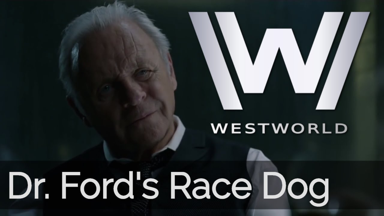 Westworld - Dr. Ford's Race Dog Story