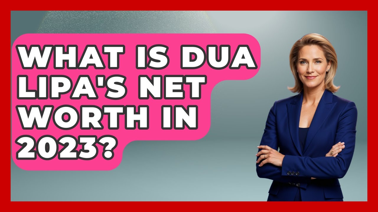 What Is Dua Lipa's Net Worth in 2023? | Pop Princess Fans News