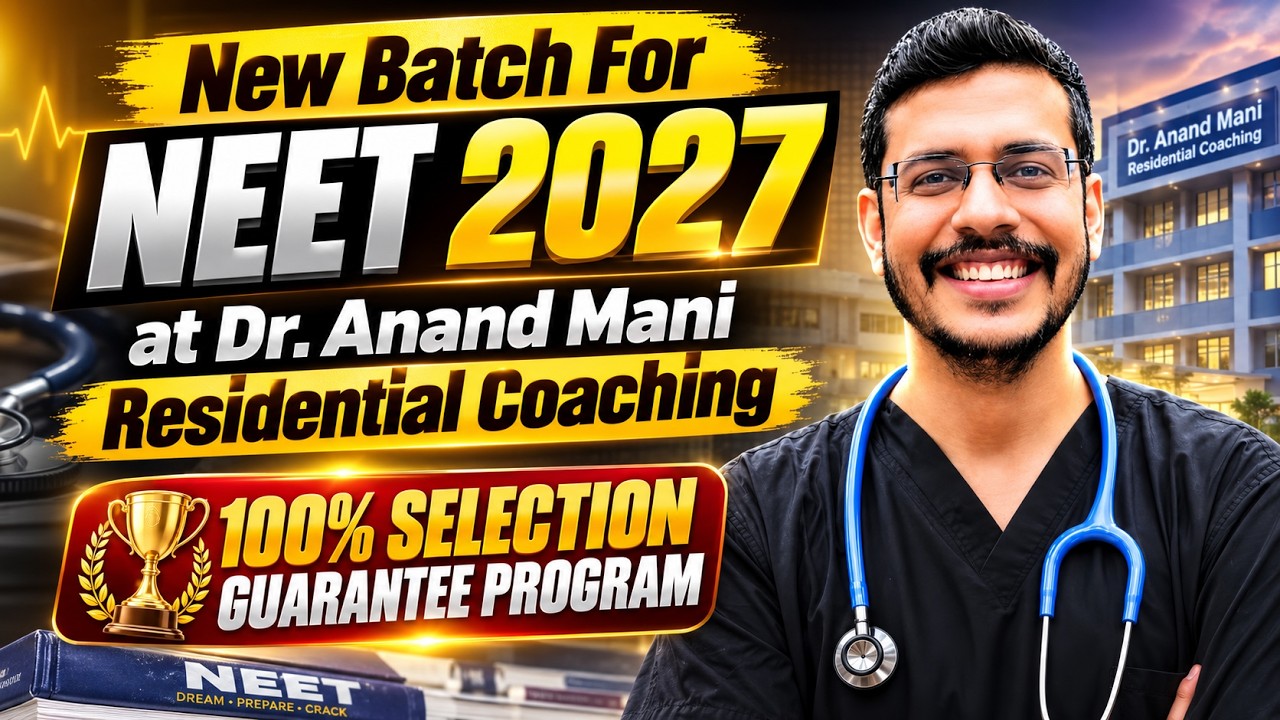 New Batch For NEET 2027 at Dr. Anand Mani Residential Coaching | 100% Selection Guarantee Program 