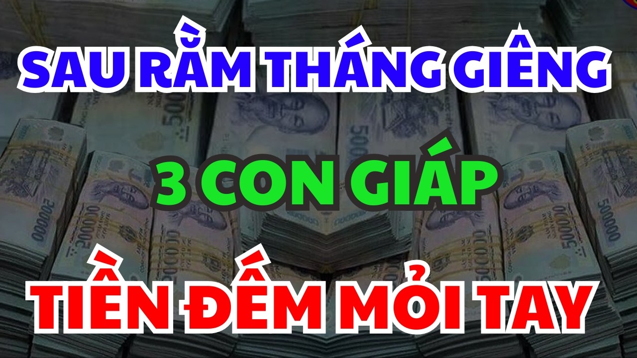 Top 3 Con Giáp May Mắn Sau Rằm Tháng Giêng – Hết Hạn Xui, Lộc Trời Mở Cửa, Tiền Bạc Ùn Ùn Kéo Đến