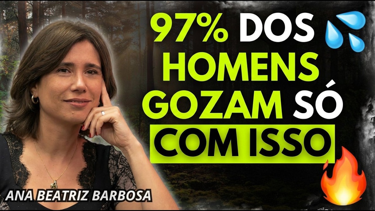 97% dos homens chegam ao orgasmo só com isso | Ana Beatriz Barbosa