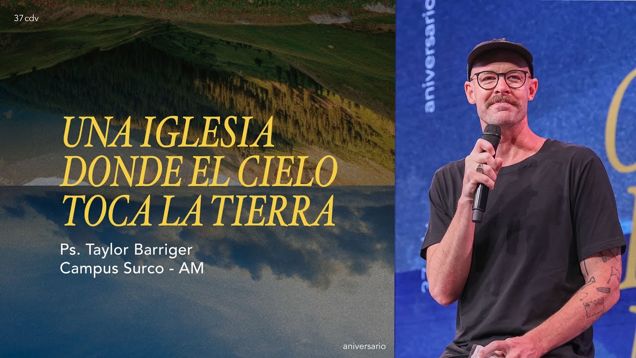 25.01.26 | Taylor Barriger | Una iglesia donde el cielo toca la tierra | Campus Surco y Lince AM