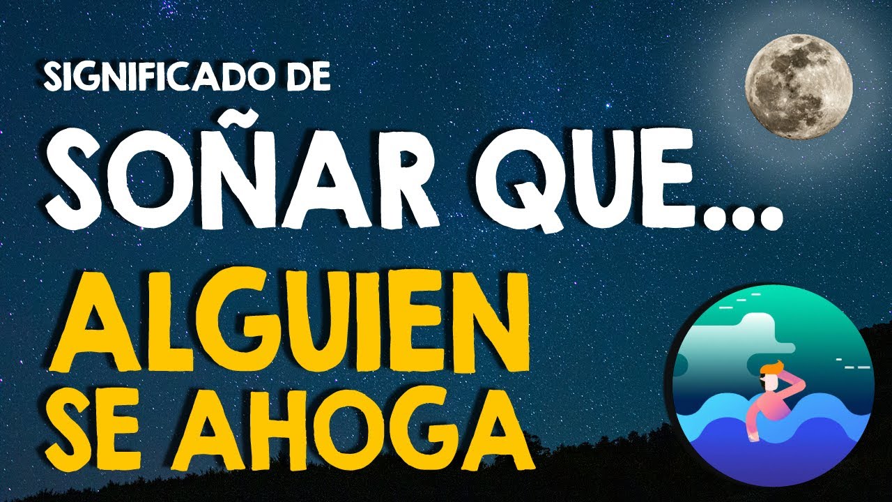 ¿Qué significa soñar que alguien se ahoga? 🏊 Soñar que una persona se está ahogando 🏊