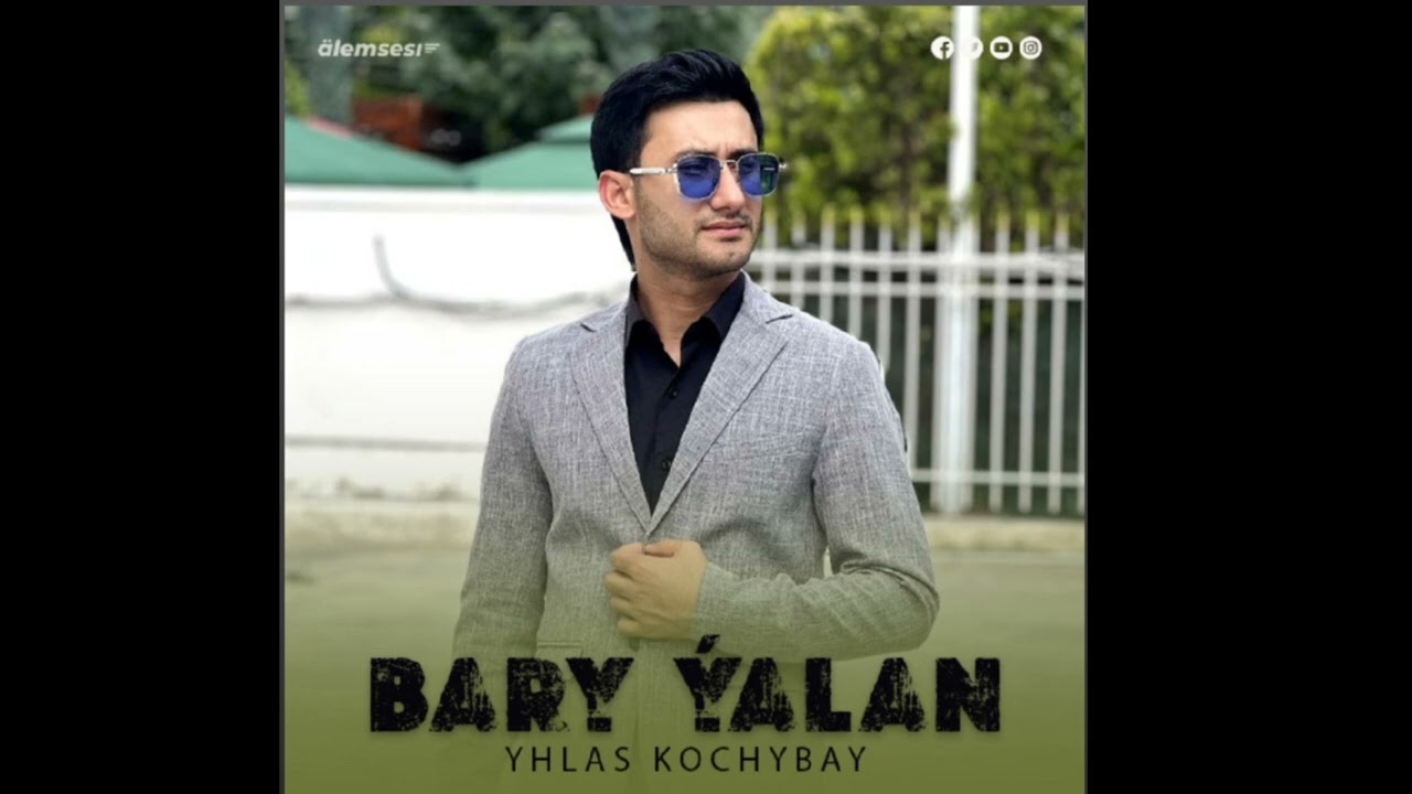 Yhlas Kochybay  (BARY  ÝALAN )