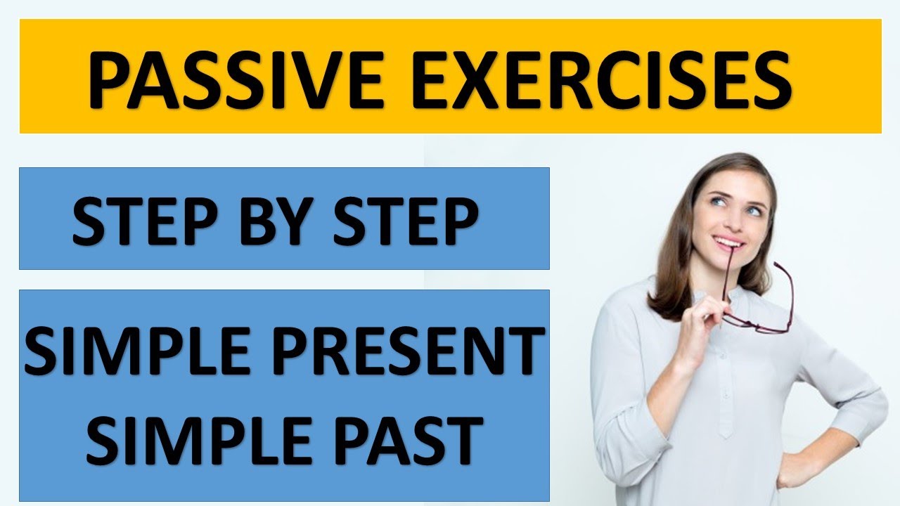 Passive Exercises  Part 1- Simple Present / Simple Past - Step by step