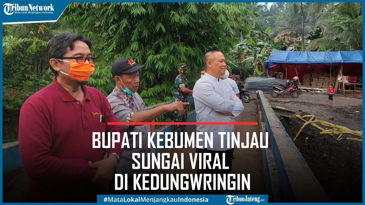 Bupati Kebumen Tinjau Sungai Viral di Kedungwringin Janji Segera Bangun Jembatan