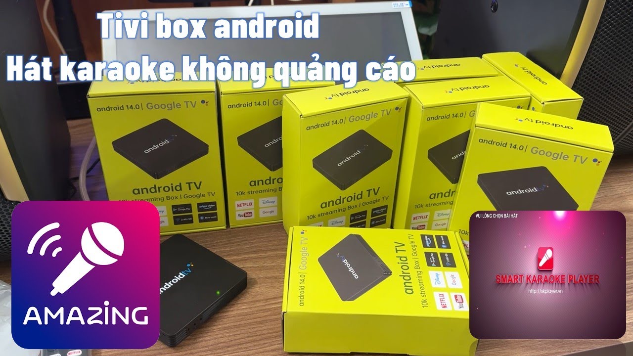 Tivi Box Andoird Hát Karaoke Online Không Quảng Cáo Phần Mềm Chuyên Nghiệp