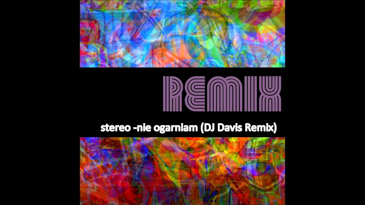 STEREO - Nie ogarniam //DJ Davis Remix//