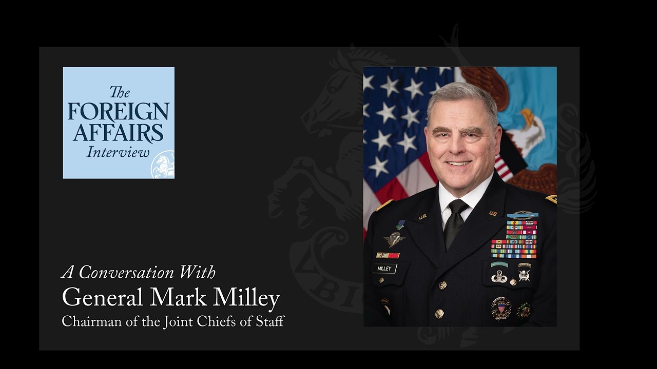 General Mark Milley: How to Avoid a Great-Power War | The Foreign Affairs Interview