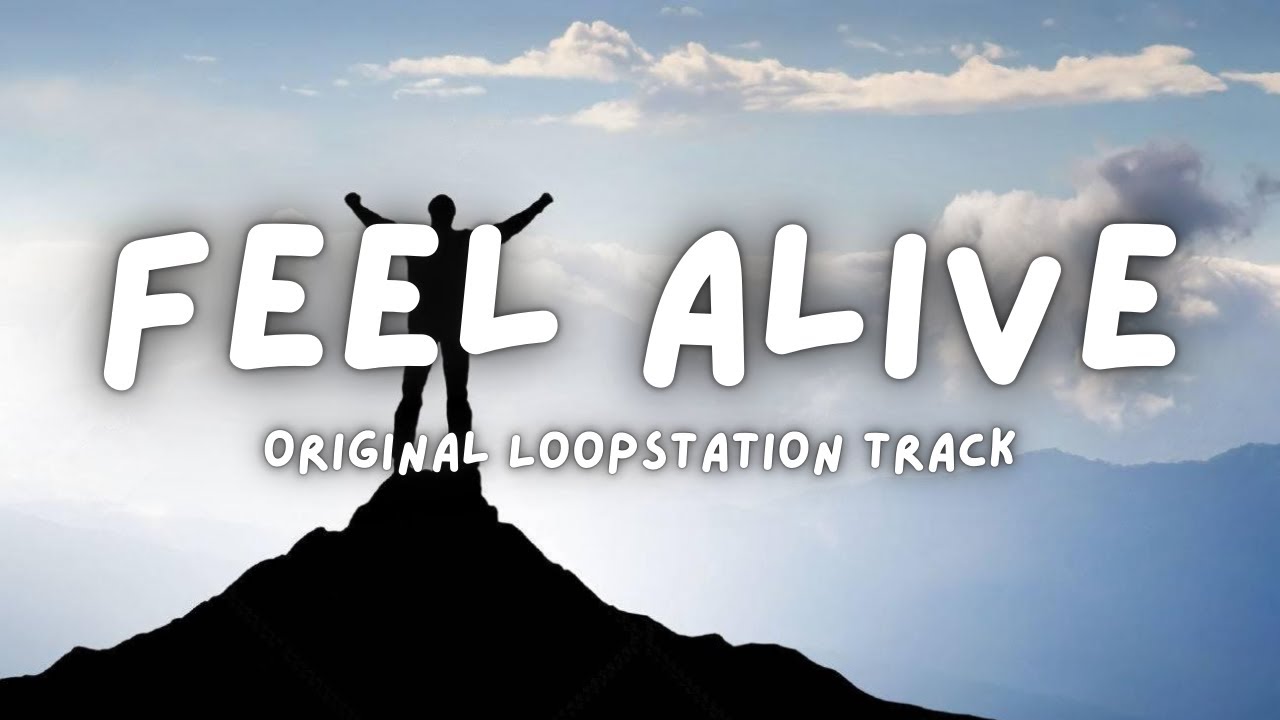 Feel Alive (Original Loopstation Track)