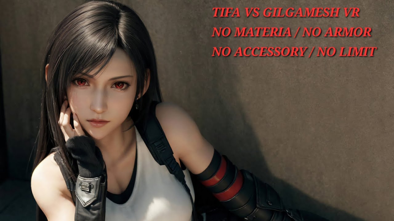 FF7 REBIRTH : TIFA VS GILGAMESH VR [ NO MATERIA / NO ARMOR / NO ACCESSORY / NO LIMIT ] 