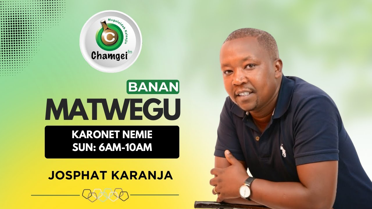 Josphat Karanja: Matwegu banan | Karonet Nemie