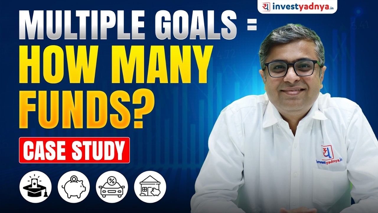 Multiple Goals = How Many Funds? Case Study by Parimal Ade