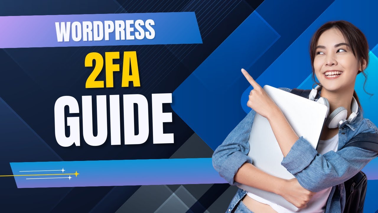 How to Secure Your WordPress Site with 2FA (Two-Factor Authentication)