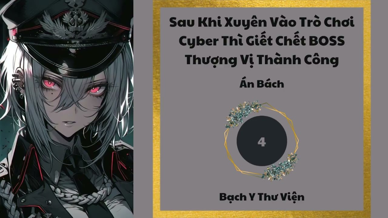 [4] Sau Khi Xuyên Vào Trò Chơi Cyber Thì Giết Chết BOSS Thượng Vị Thành Công | Bạch Y Thư Viện