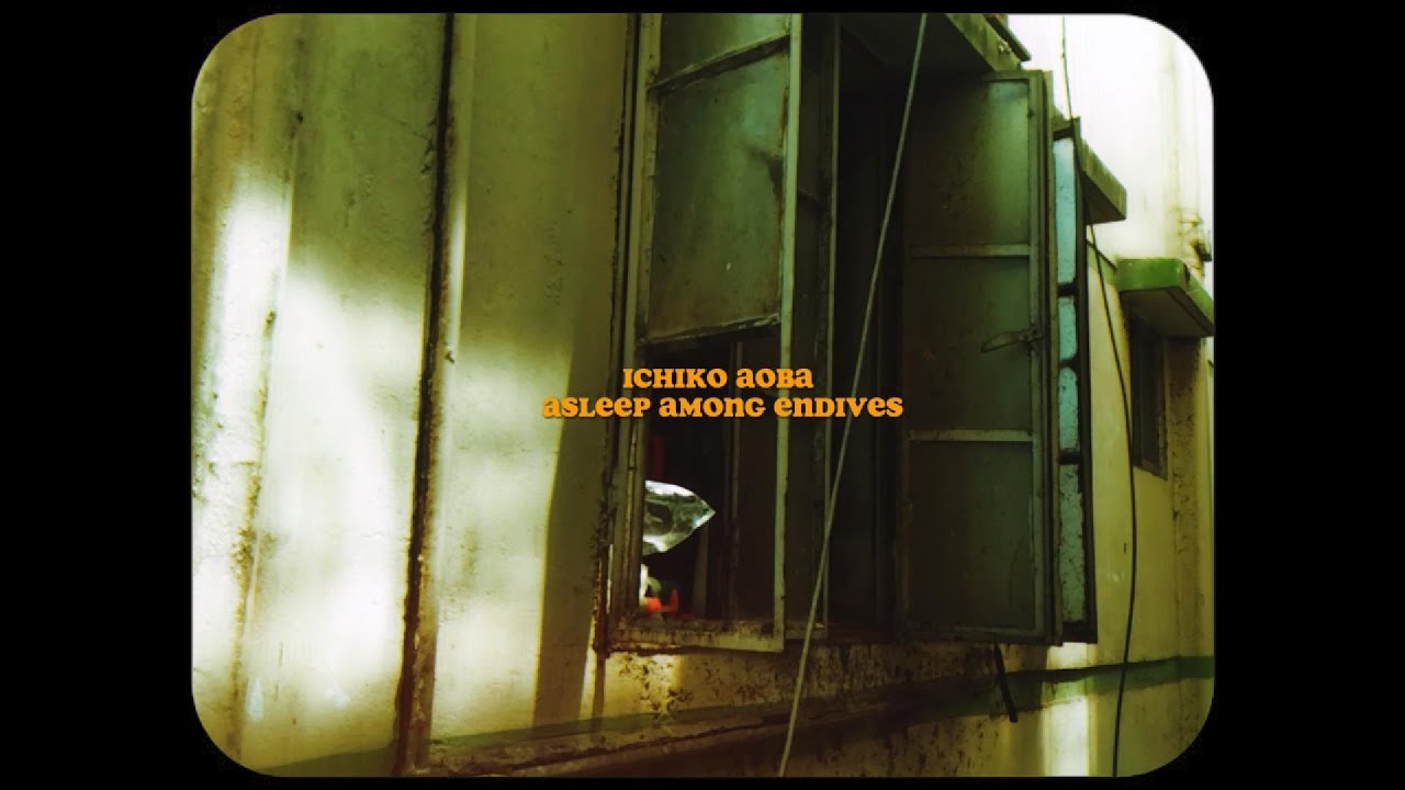 Ichiko Aoba - Asleep Among Endives